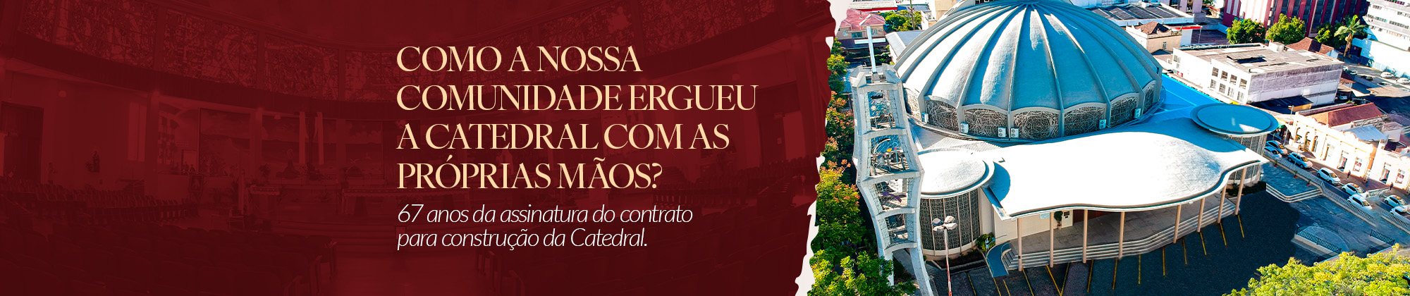 Outubro 2026 - 67 anos de construção da catedral