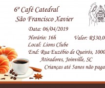 6º CAFÉ CATEDRAL SÃO FRANCISCO XAVIER